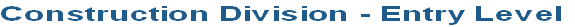 Construction Division - Entry Level